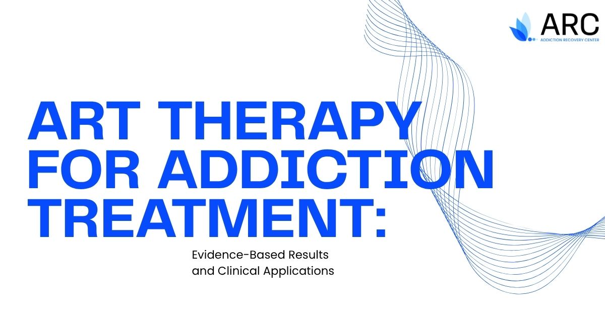 Slide title in bold blue text: 'ART THERAPY FOR ADDICTION TREATMENT:' with subtitle 'Evidence-Based Results and Clinical Applications' and the ARC logo in the top-right corner.