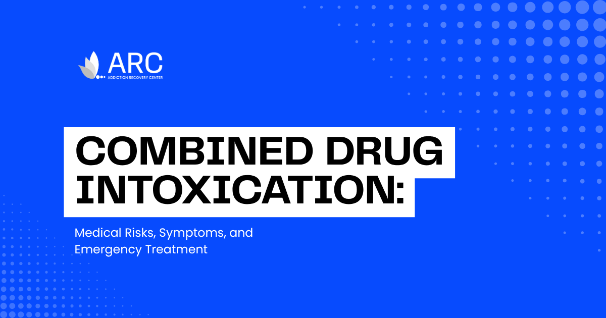 ARC logo with a bold title: 'Combined Drug Intoxication: Medical Risks, Symptoms, and Emergency Treatment' on a blue banner.